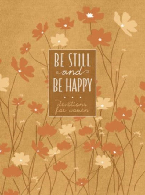 Book cover of: Be Still and Be Happy. By: BroadStreet Publishing BroadStreet Publishing Group LLC