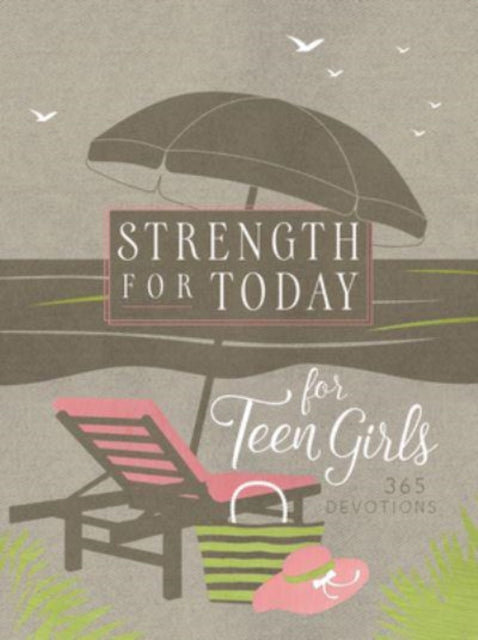 Book cover of: Strength for Today for Teen Girls. By: BroadStreet Publishing BroadStreet Publishing Group LLC