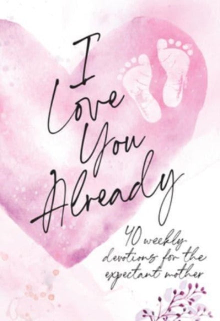 Book cover of: I Love You Already. By: BroadStreet Publishing