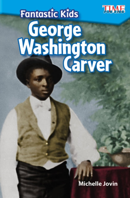 Book cover of: Fantastic Kids: George Washington Carver. By: Michelle Jovin