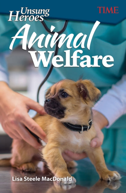 Book cover of: Unsung Heroes: Animal Welfare. By: Lisa Steele MacDonald