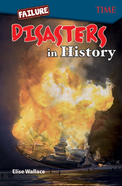 Book cover of: Failure: Disasters In History. By: Elise Wallace