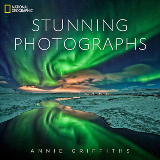 Book cover of: National Geographic Stunning Photographs. By: Annie Griffiths Belt