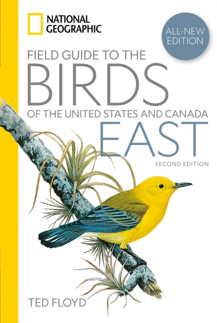 Book cover of: National Geographic Field Guide to the Birds of the United States and Canada—East, 2nd Edition. By: Ted Floyd