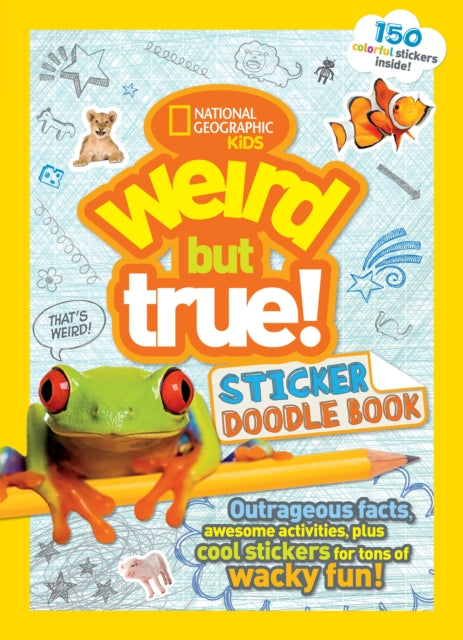 Book cover of: Weird But True! Sticker Doodle Book. By: National Geographic Kids