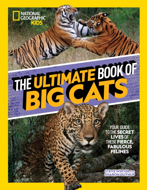 Book cover of: Ultimate Book of Big Cats. By: National Geographic Kids