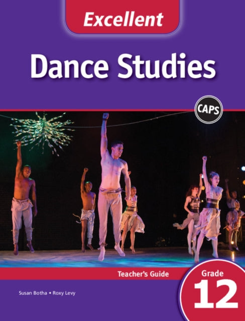 Book cover of: Excellent Dance Studies Teacher's Guide Grade 12 English. By: Susan Botha