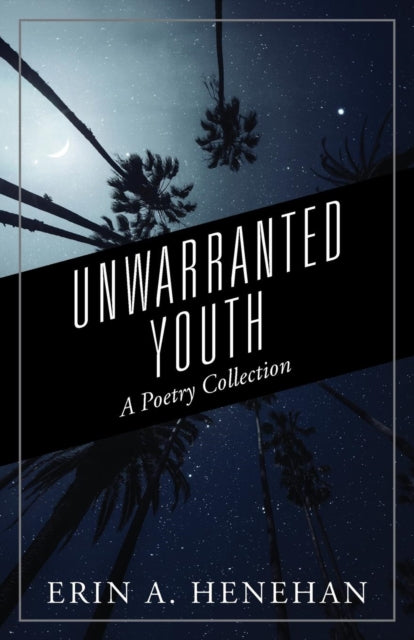 Book cover of: Unwarranted Youth. By: Erin a Henehan
