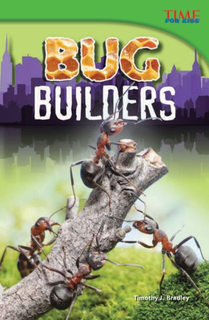 Book cover of: Bug Builders. By: Timothy J. Bradley
