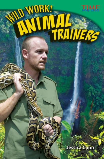 Book cover of: Wild Work! Animal Trainers. By: Jessica Cohn