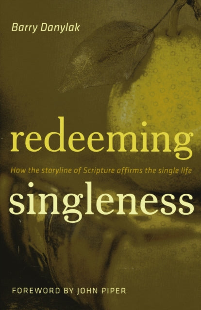 Book cover of: Redeeming Singleness. By: Barry Danylak