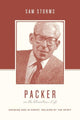 Book cover of: Packer on the Christian Life. By: C. Samuel Storms