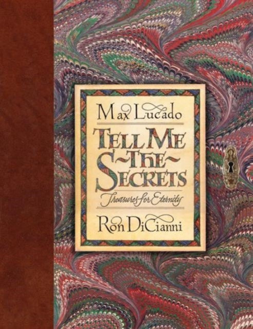 Book cover of: Tell Me the Secrets. By: Max Lucado