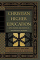 Book cover of: Christian Higher Education. By: David S. Dockery