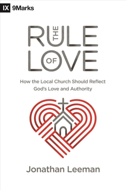 Book cover of: Rule of Love. By: Jonathan Leeman