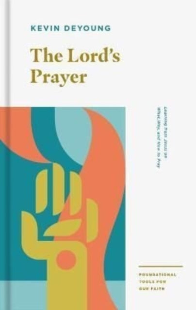 Book cover of: Lord's Prayer. By: Kevin DeYoung