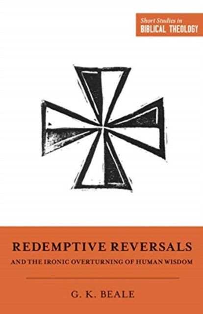 Book cover of: Redemptive Reversals and the Ironic Overturning of Human Wisdom