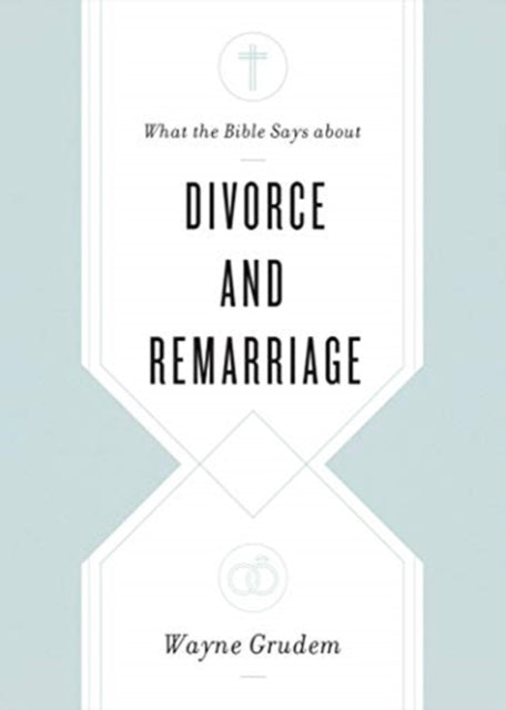 Book cover of: What the Bible Says about Divorce and Remarriage. By: Wayne Grudem