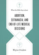 Book cover of: What the Bible Says about Abortion, Euthanasia, and End-of-Life Medical Decisions. By: Wayne Grudem
