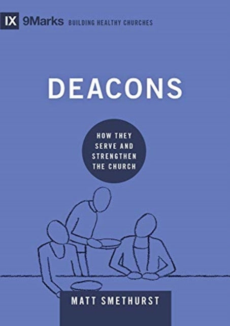 Deacons, How They Serve and Strengthen the Church