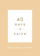 Book cover of: 40 Days of Faith. By: Paul David Tripp