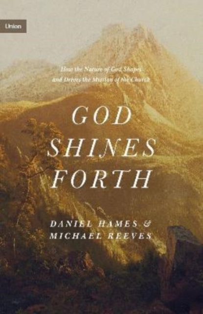 Book cover of: God Shines Forth. By: Michael Reeves