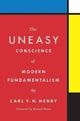 Book cover of: Uneasy Conscience of Modern Fundamentalism. By: Carl F. H. Henry