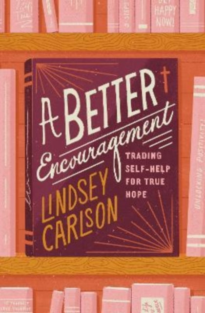 Book cover of: Better Encouragement. By: Lindsey Carlson