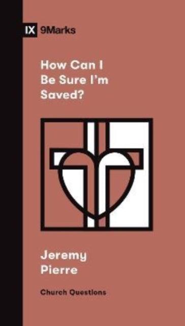 Book cover of: How Can I Be Sure I'm Saved?. By: Jeremy Pierre