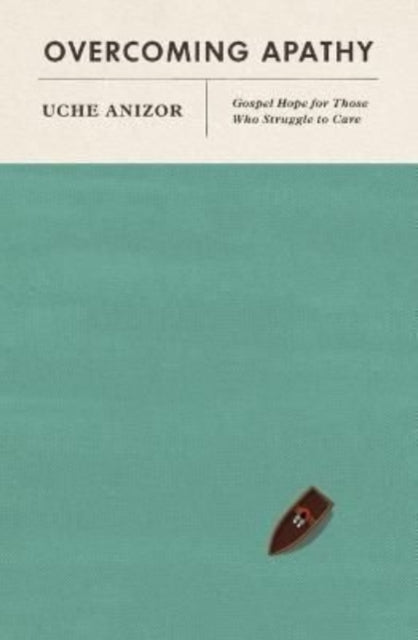 Book cover of: Overcoming Apathy. By: Uche Anizor