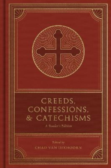 Book cover of: Creeds, Confessions, and Catechisms. By: Chad B. Van Dixhoorn