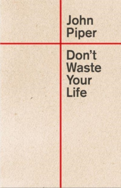 Don't Waste Your Life 9781433580772 John Piper