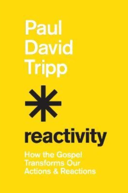 Book cover of: Reactivity. By: Paul David Tripp