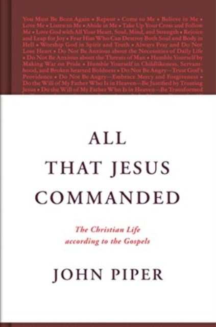 Book cover of: All That Jesus Commanded. By: John Piper