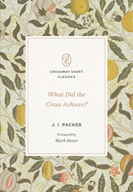 Book cover of: What Did the Cross Achieve?. By: Packer, J. I.