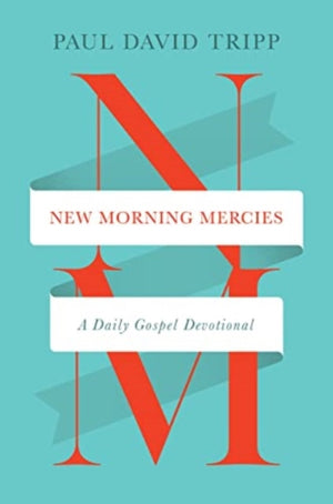New Morning Mercies, A Daily Gospel Devotional