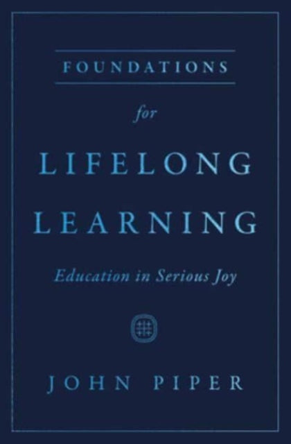 Book cover of: Foundations for Lifelong Learning. By: John Piper