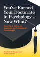 Book cover of: You've Earned Your Doctorate in Psychology... Now What?. By: Elizabeth M. Morgan