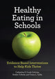 Book cover of: Healthy Eating in Schools. By: Catherine P. Cook-Cottone