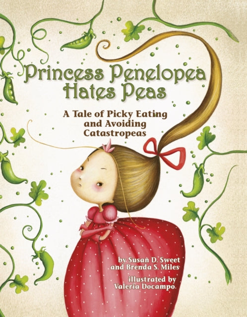 Book cover of: Princess Penelopea Hates Peas. By: Susan D. Sweet