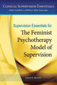 Book cover of: Supervision Essentials for the Feminist Psychotherapy Model of Supervision. By: Dr. Laura S. Brown PhD