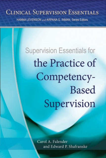 Book cover of: Supervision Essentials for the Practice of Competency-Based Supervision. By: Dr. Carol A. Falender PhD
