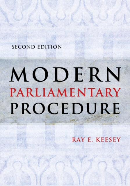 Book cover of: Modern Parliamentary Procedure. By: Ray E. Keesey