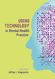 Book cover of: Using Technology in Mental Health Practice