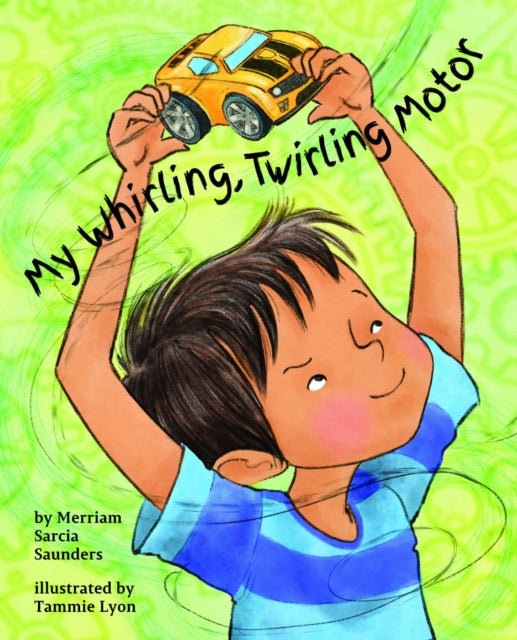 Book cover of: My Whirling Twirling Motor. By: Merriam Sarcia Saunders