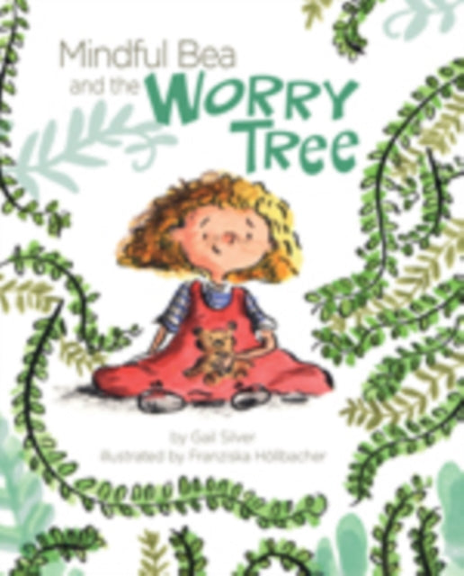 Book cover of: Mindful Bea and the Worry Tree. By: Gail Silver