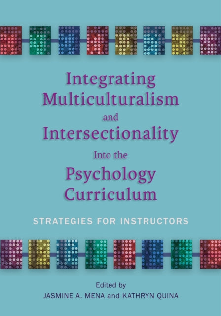 Book cover of: Integrating Multiculturalism and Intersectionality Into the Psychology Curriculum