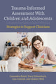 Book cover of: Trauma-Informed Assessment with Children and Adolescents. By: Cassandra Kisiel