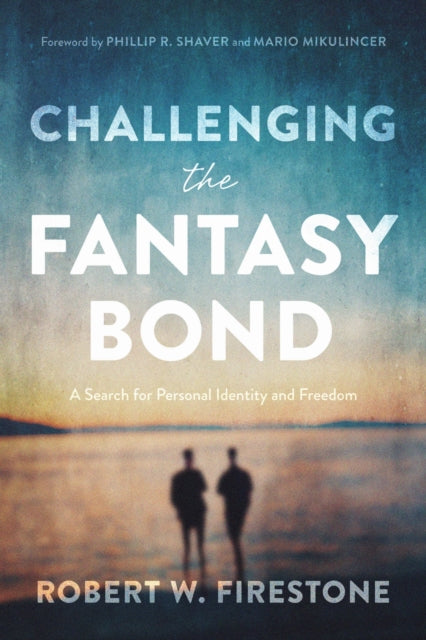 Book cover of: Challenging the Fantasy Bond. By: Robert Firestone