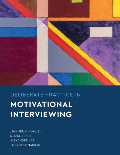 Book cover of: Deliberate Practice in Motivational Interviewing. By: Jennifer Knapp Manuel